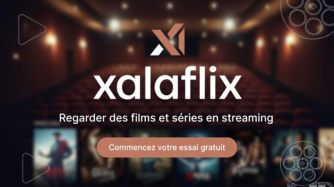 Streaming sur Xalaflix en qualité Ultra HD